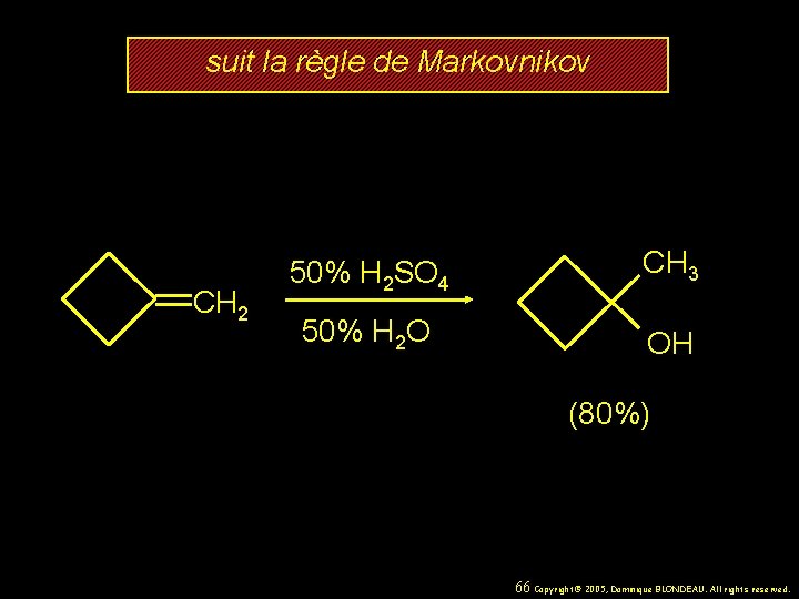 suit la règle de Markovnikov CH 2 50% H 2 SO 4 CH 3