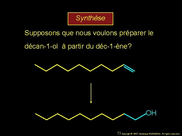 Synthèse Supposons que nous voulons préparer le décan-1 -ol à partir du déc-1 -ène?