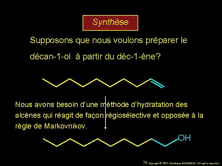 Synthèse Supposons que nous voulons préparer le décan-1 -ol à partir du déc-1 -ène?