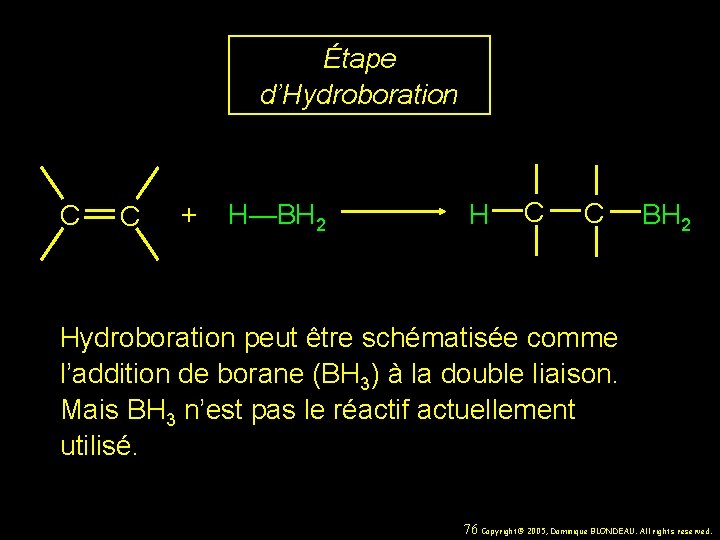 Étape d’Hydroboration C C + H—BH 2 H C C BH 2 Hydroboration peut