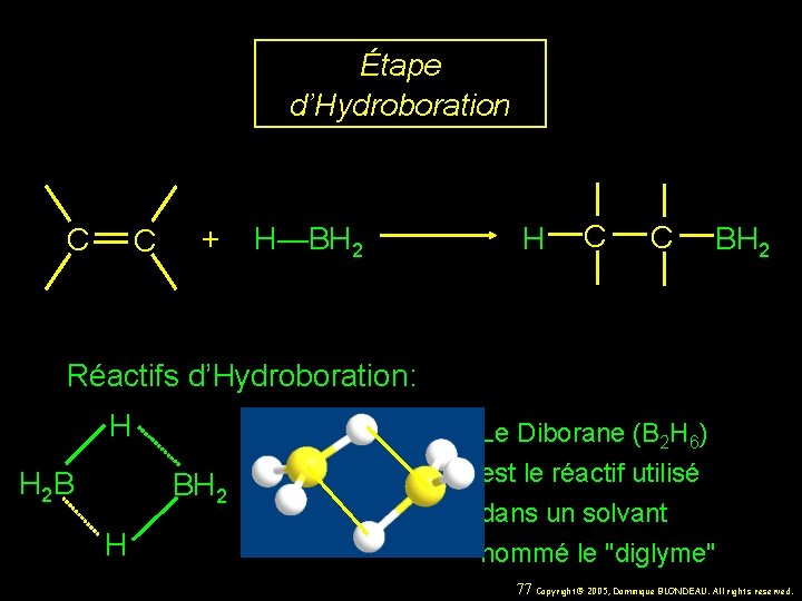 Étape d’Hydroboration C C + H—BH 2 H C C BH 2 Réactifs d’Hydroboration:
