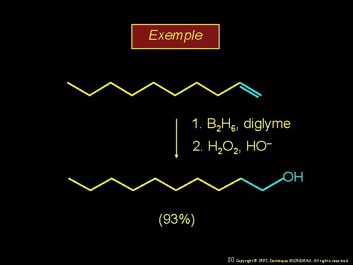 Exemple 1. B 2 H 6, diglyme 2. H 2 O 2, HO– OH