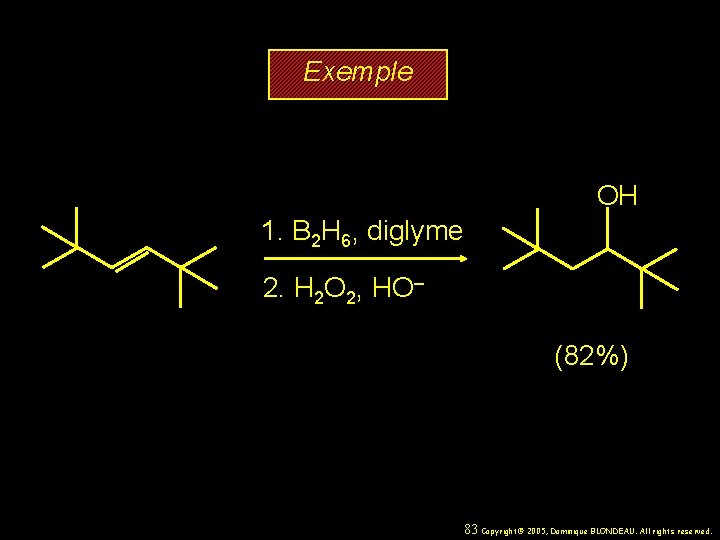 Exemple OH 1. B 2 H 6, diglyme 2. H 2 O 2, HO–