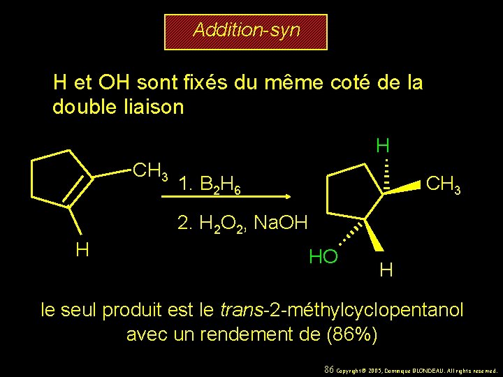 Addition-syn H et OH sont fixés du même coté de la double liaison H