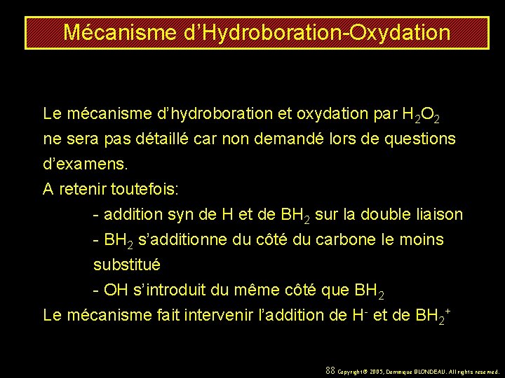 Mécanisme d’Hydroboration-Oxydation Le mécanisme d’hydroboration et oxydation par H 2 O 2 ne sera