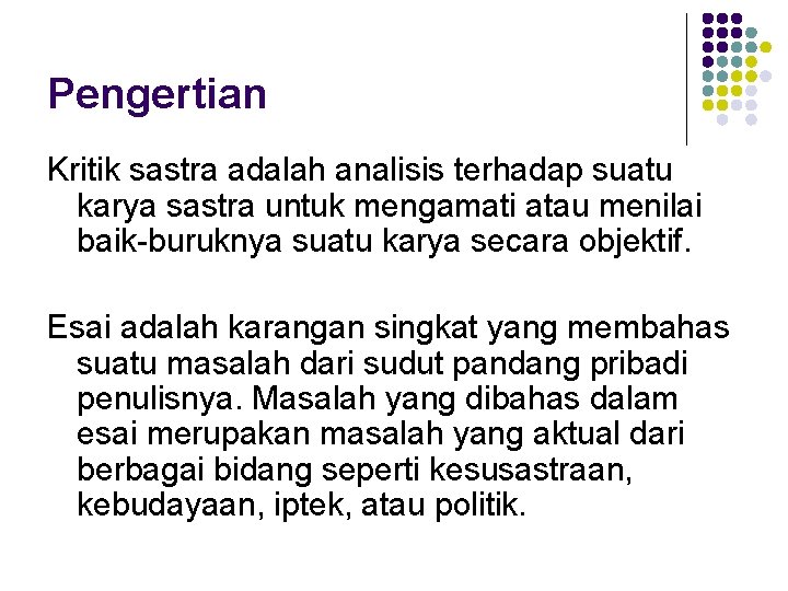 Pengertian Kritik sastra adalah analisis terhadap suatu karya sastra untuk mengamati atau menilai baik-buruknya