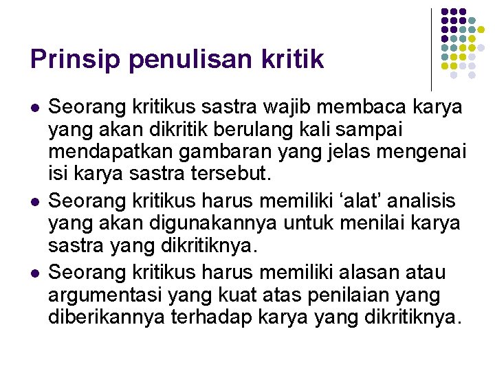 Prinsip penulisan kritik l l l Seorang kritikus sastra wajib membaca karya yang akan