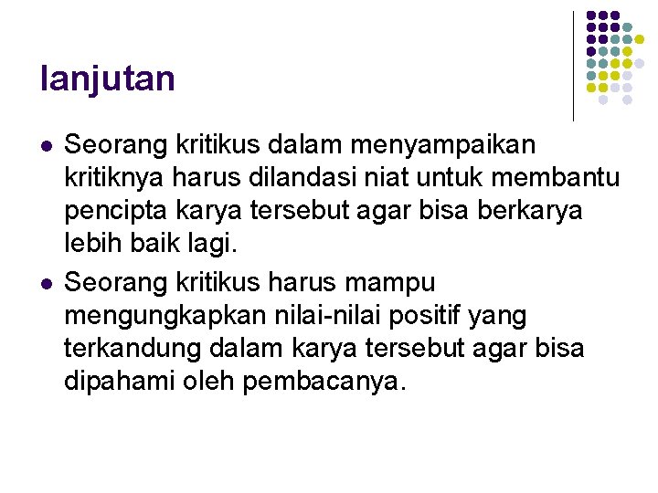 lanjutan l l Seorang kritikus dalam menyampaikan kritiknya harus dilandasi niat untuk membantu pencipta