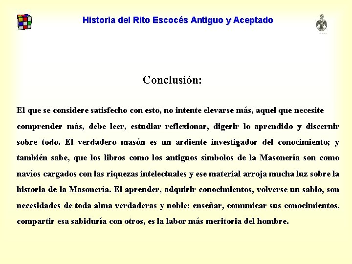 Historia del Rito Escocés Antiguo y Aceptado Conclusión: El que se considere satisfecho con