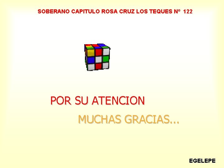 SOBERANO CAPITULO ROSA CRUZ LOS TEQUES Nº 122 POR SU ATENCION MUCHAS GRACIAS. .