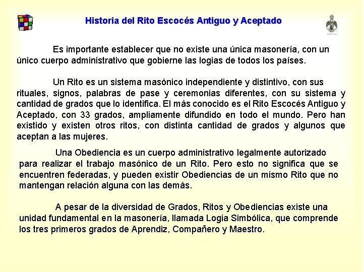 Historia del Rito Escocés Antiguo y Aceptado Es importante establecer que no existe una