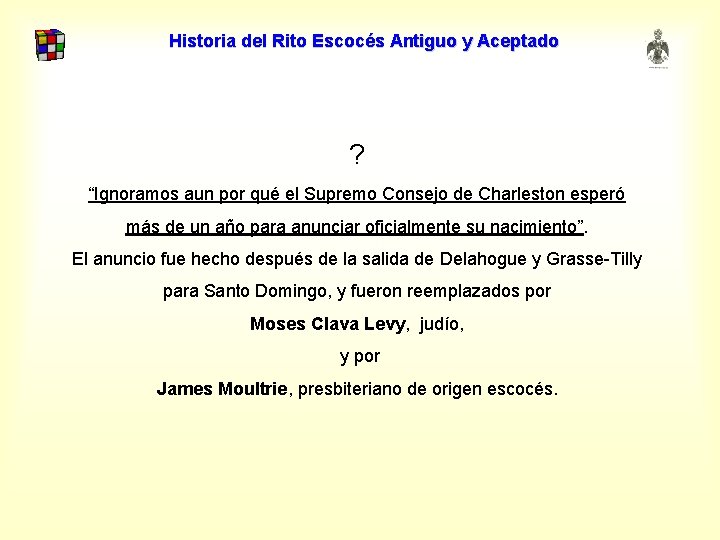 Historia del Rito Escocés Antiguo y Aceptado ? “Ignoramos aun por qué el Supremo