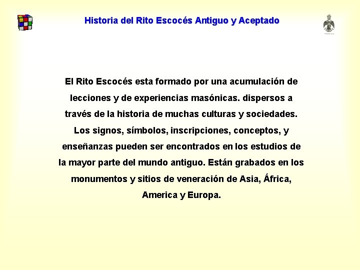 Historia del Rito Escocés Antiguo y Aceptado El Rito Escocés esta formado por una