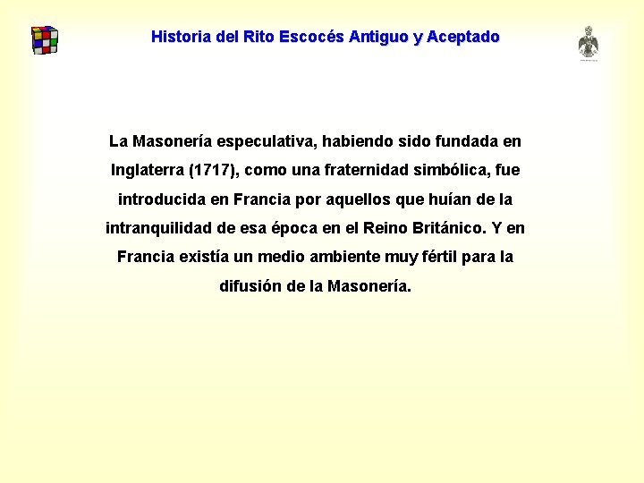 Historia del Rito Escocés Antiguo y Aceptado La Masonería especulativa, habiendo sido fundada en