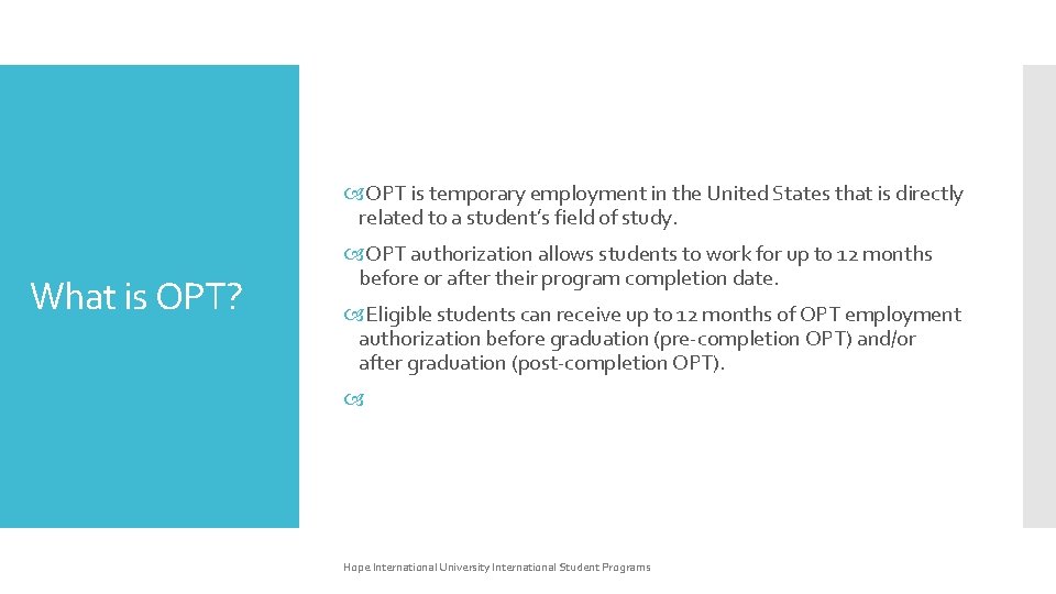  OPT is temporary employment in the United States that is directly related to