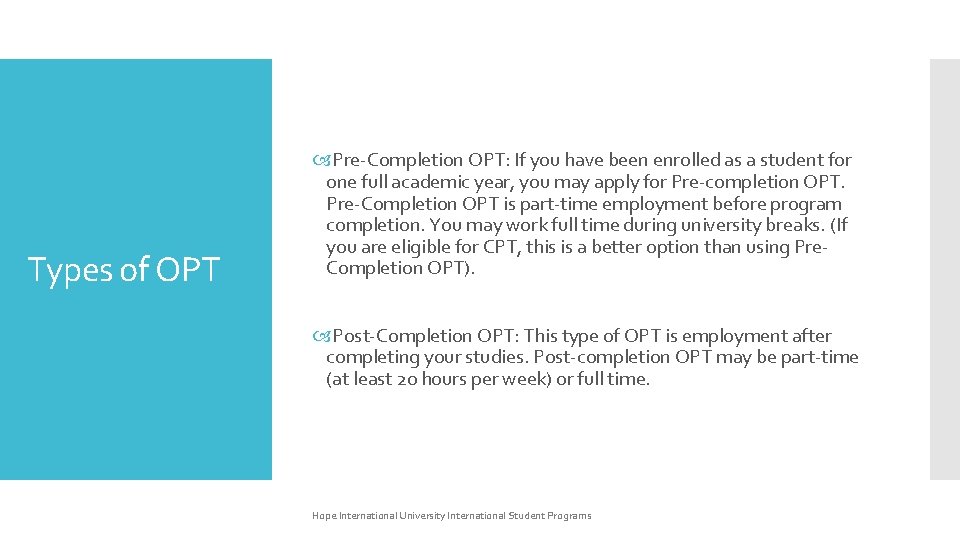 Types of OPT Pre-Completion OPT: If you have been enrolled as a student for