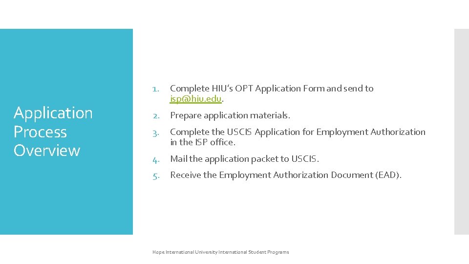 1. Application Process Overview Complete HIU’s OPT Application Form and send to isp@hiu. edu.