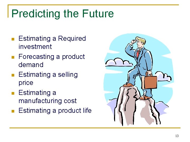 Predicting the Future n n n Estimating a Required investment Forecasting a product demand Predicting the Future n n n Estimating a Required investment Forecasting a product demand
