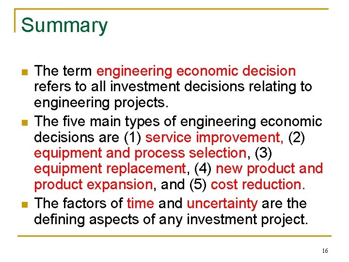 Summary n n n The term engineering economic decision refers to all investment decisions Summary n n n The term engineering economic decision refers to all investment decisions