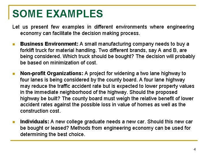 SOME EXAMPLES Let us present few examples in different environments where engineering economy can SOME EXAMPLES Let us present few examples in different environments where engineering economy can