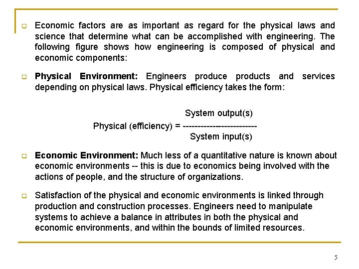 q Economic factors are as important as regard for the physical laws and science q Economic factors are as important as regard for the physical laws and science