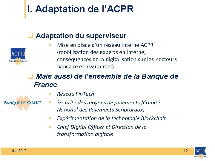 I. Adaptation de l’ACPR q Adaptation du superviseur § Mise en place d’un réseau