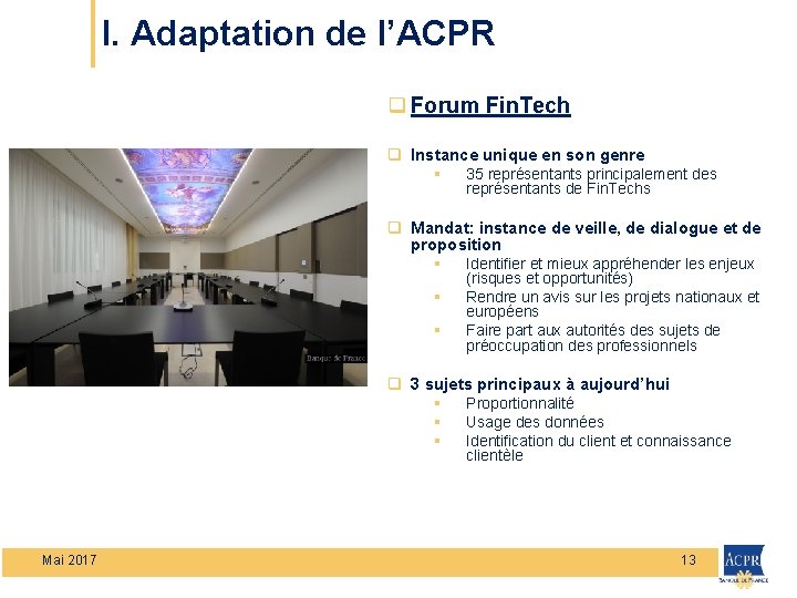 I. Adaptation de l’ACPR q Forum Fin. Tech q Instance unique en son genre