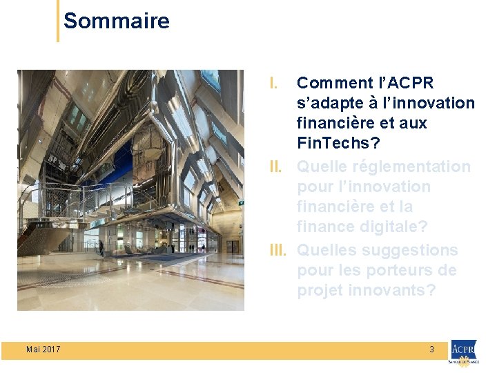 Sommaire I. Comment l’ACPR s’adapte à l’innovation financière et aux Fin. Techs? II. Quelle