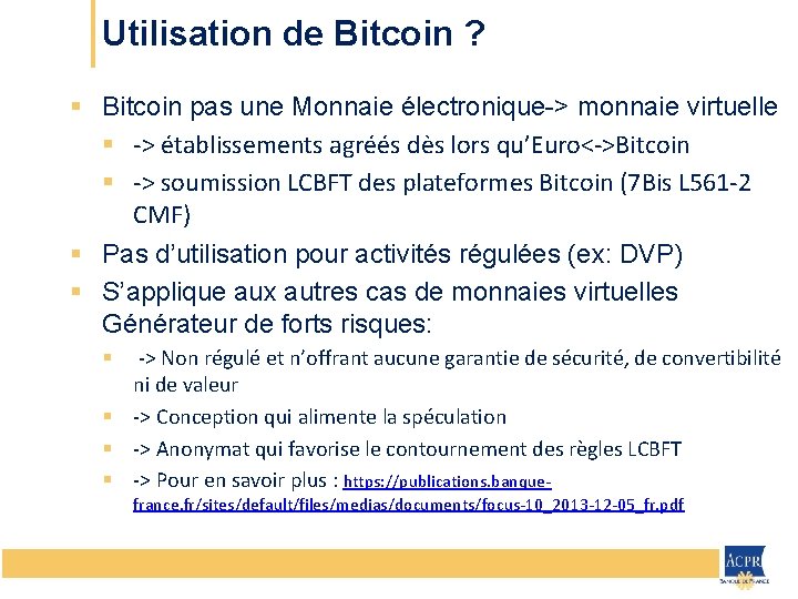 Utilisation de Bitcoin ? § Bitcoin pas une Monnaie électronique-> monnaie virtuelle § ->