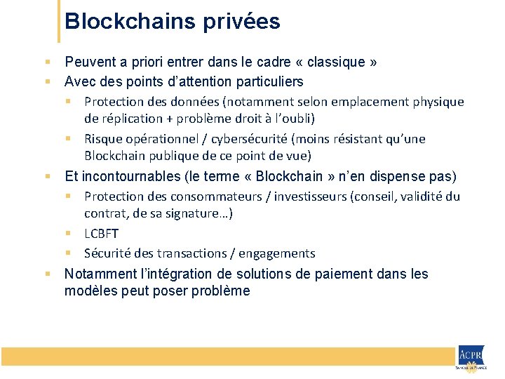 Blockchains privées § Peuvent a priori entrer dans le cadre « classique » §