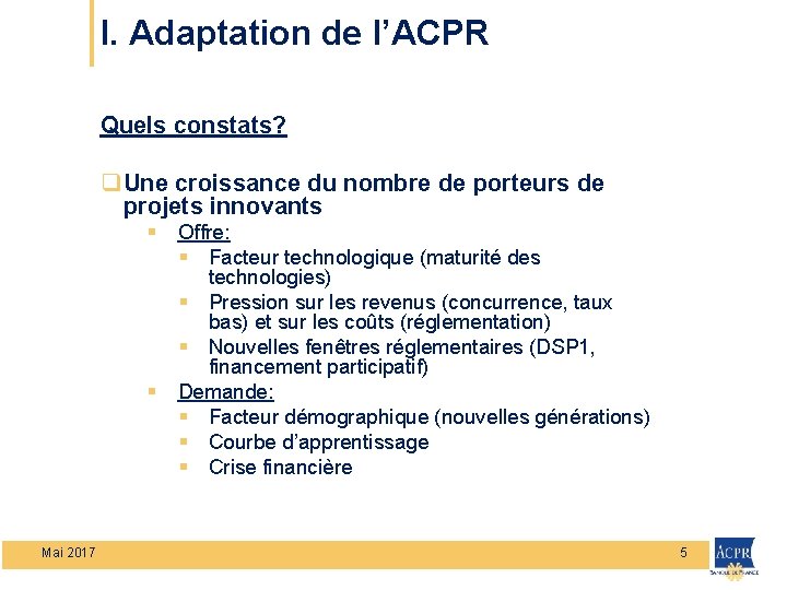 I. Adaptation de l’ACPR Quels constats? q Une croissance du nombre de porteurs de