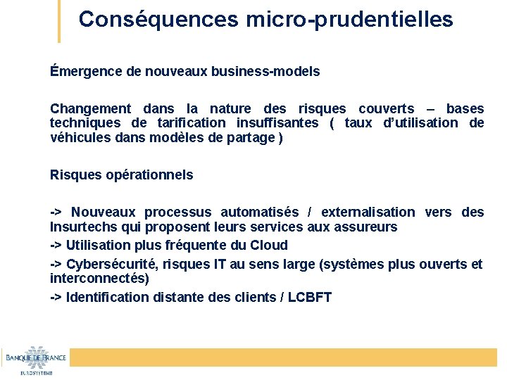 Conséquences micro-prudentielles Émergence de nouveaux business-models Changement dans la nature des risques couverts –