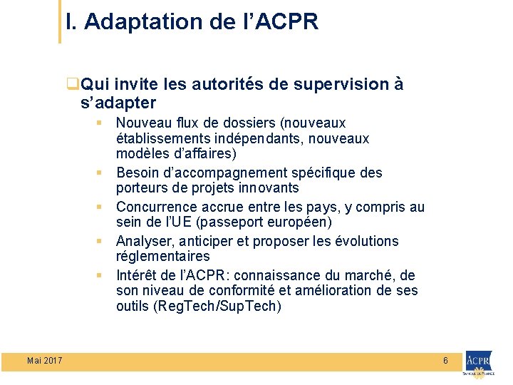 I. Adaptation de l’ACPR q. Qui invite les autorités de supervision à s’adapter §