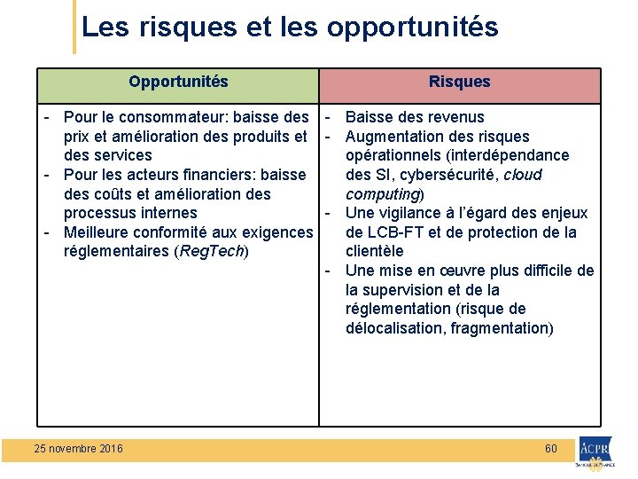 Les risques et les opportunités Opportunités Risques - Pour le consommateur: baisse des -