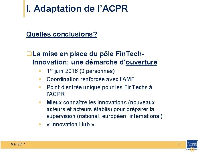 I. Adaptation de l’ACPR Quelles conclusions? q. La mise en place du pôle Fin.