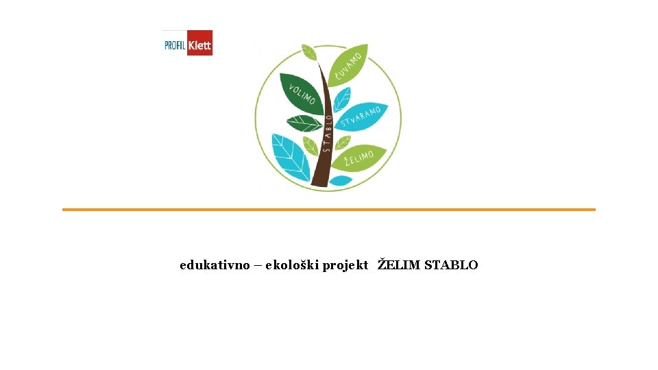 edukativno – ekološki projekt ŽELIM STABLO 