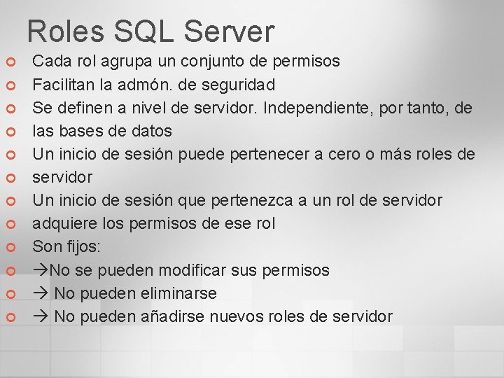 Roles SQL Server ¢ ¢ ¢ Cada rol agrupa un conjunto de permisos Facilitan