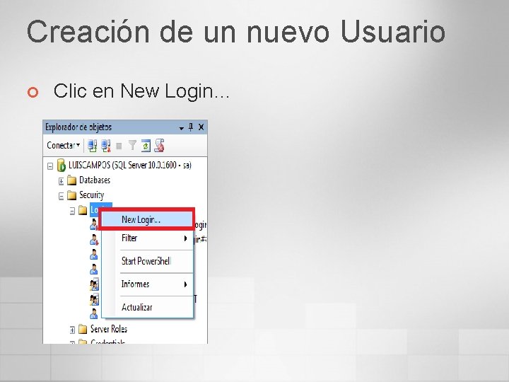 Creación de un nuevo Usuario ¢ Clic en New Login… 