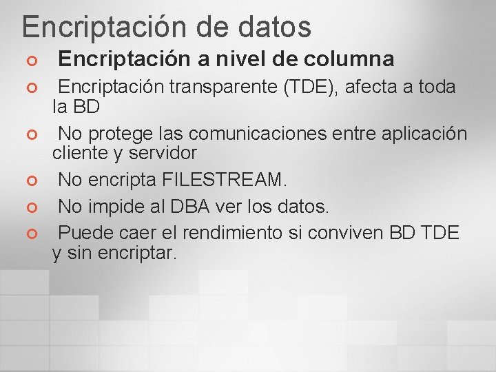 Encriptación de datos ¢ ¢ ¢ Encriptación a nivel de columna Encriptación transparente (TDE),