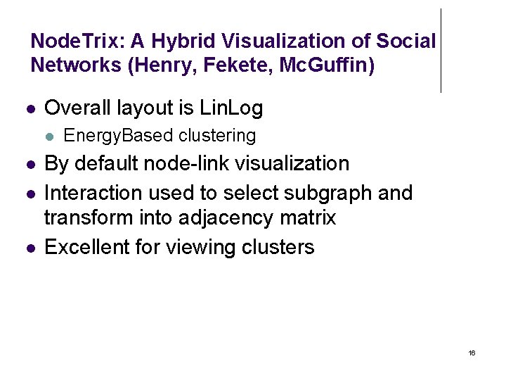 Node. Trix: A Hybrid Visualization of Social Networks (Henry, Fekete, Mc. Guffin) Overall layout