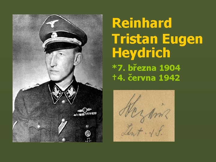 Reinhard Tristan Eugen Heydrich *7. března 1904 † 4. června 1942 