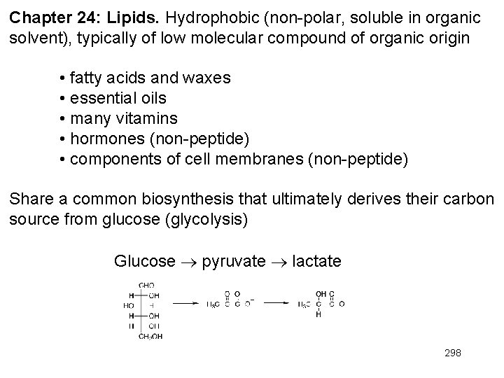 Chapter 24: Lipids. Hydrophobic (non-polar, soluble in organic solvent), typically of low molecular compound