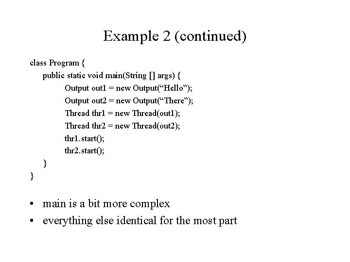 Example 2 (continued) class Program { public static void main(String [] args) { Output