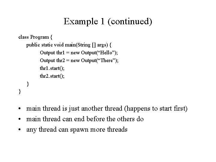 Example 1 (continued) class Program { public static void main(String [] args) { Output