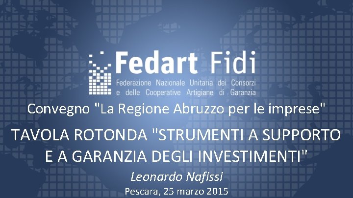 Convegno "La Regione Abruzzo per le imprese" TAVOLA ROTONDA "STRUMENTI A SUPPORTO E A