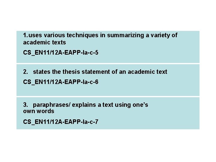 1. uses various techniques in summarizing a variety of academic texts CS_EN 11/12 A-EAPP-Ia-c-5