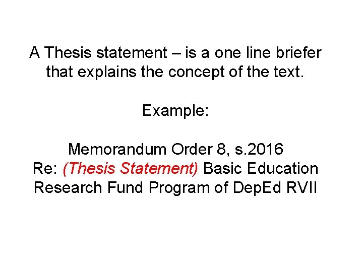 A Thesis statement – is a one line briefer that explains the concept of