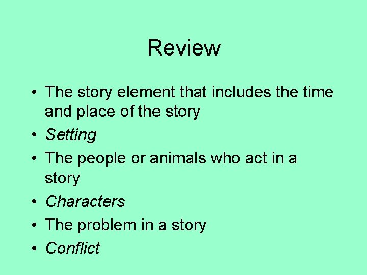 Review • The story element that includes the time and place of the story