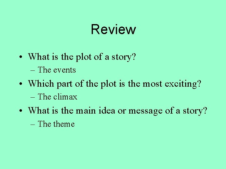 Review • What is the plot of a story? – The events • Which