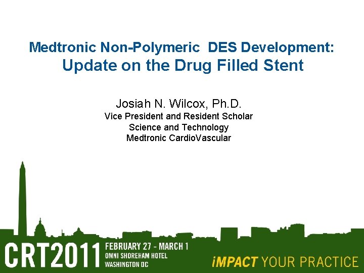 Medtronic Non-Polymeric DES Development: Update on the Drug Filled Stent Josiah N. Wilcox, Ph.